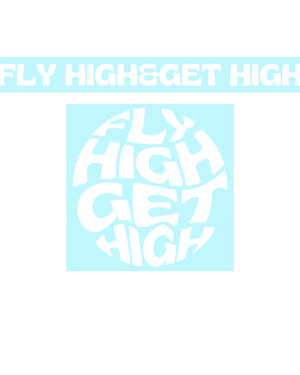 Fly High Get High Sticker